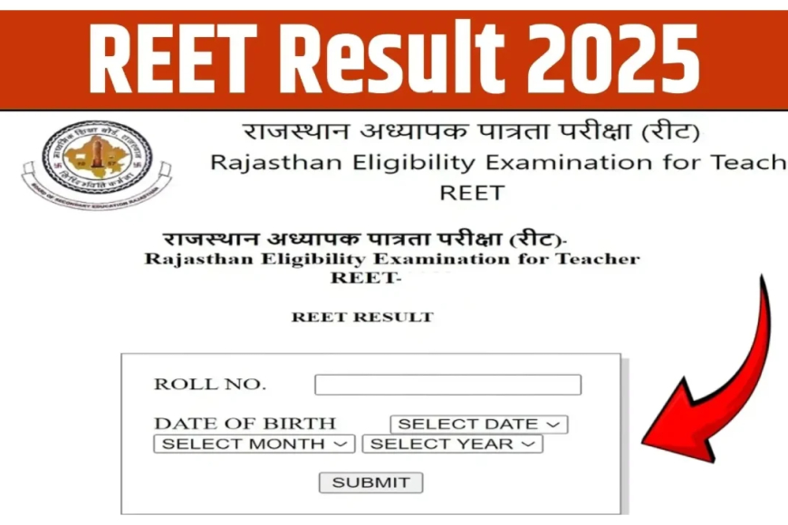 REET Result 2025 Date: All You Need to Know