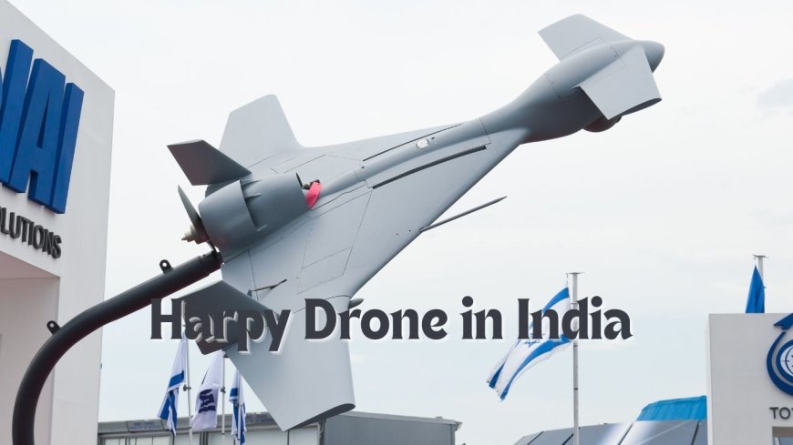 Harpy Drone in India: Pricing, Specifications, and Strategic Significance