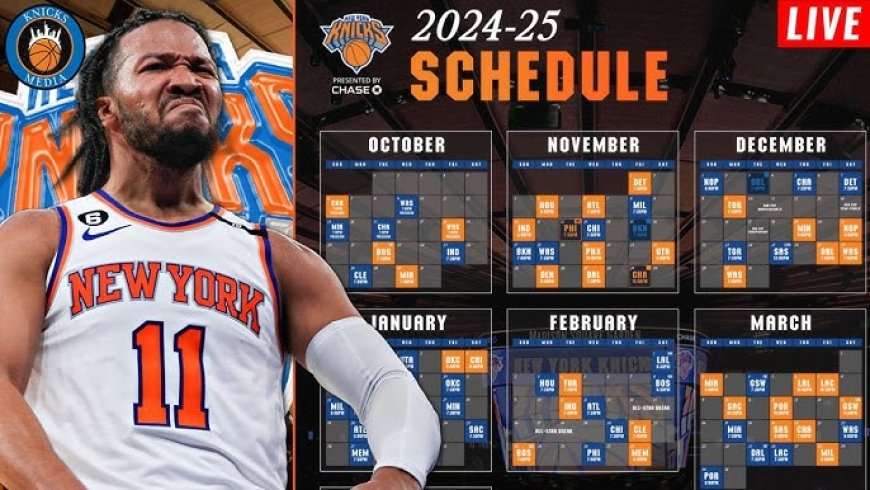 New York Knicks 2024–25 NBA Schedule: Key Dates, Highlights & Analysis