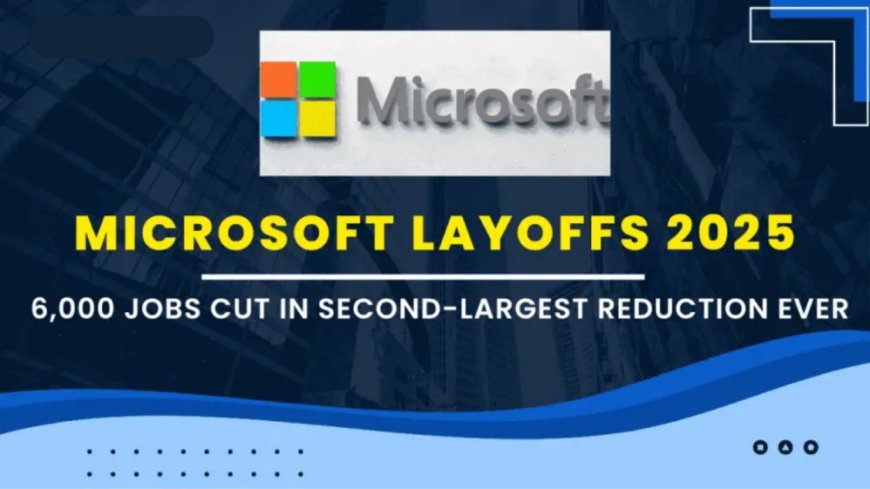 Microsoft Layoffs Today: Strategic Restructuring in 2025