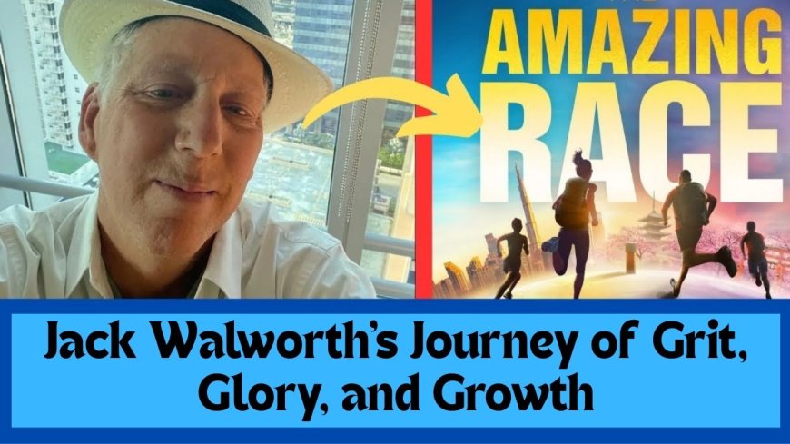 Amazing Race: Jack Walworth's Journey of Grit, Glory, and Growth