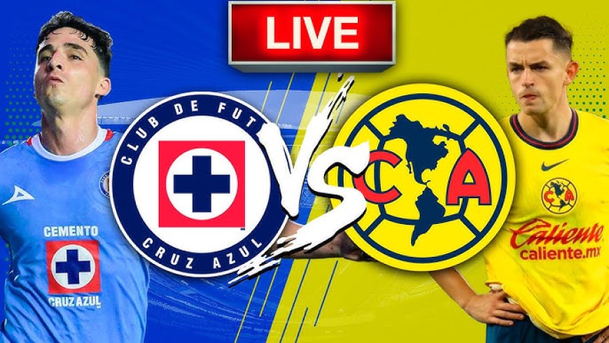 America vs Cruz Azul Today: A Clash of Liga MX Titans