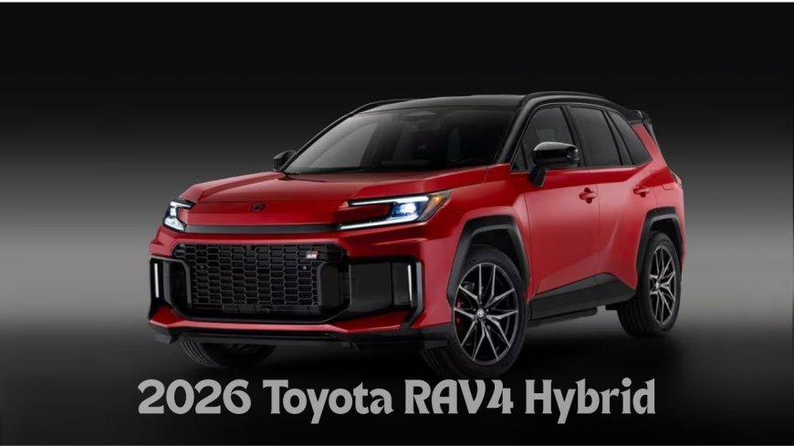 2026 Toyota RAV4 Hybrid Release Date: What to Expect