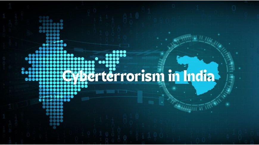 Cyberterrorism in India Today