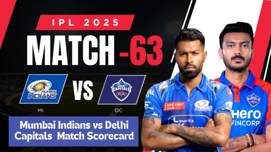 Mumbai Indians vs Delhi Capitals: IPL 2025 Match Scorecard