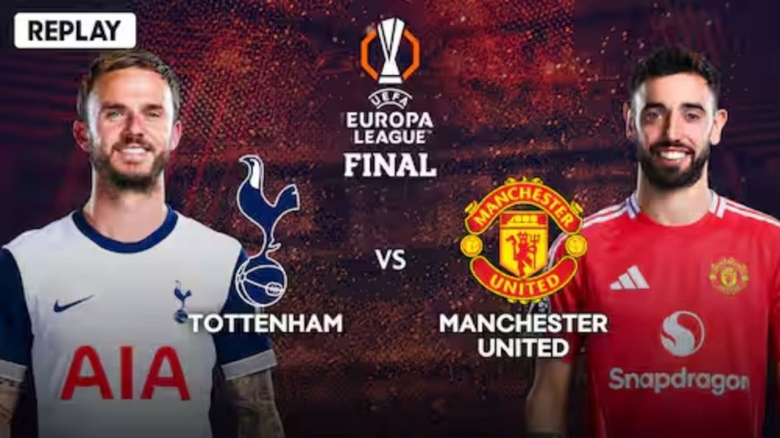 Tottenham vs Manchester United: Europa League Final – May 22, 2025