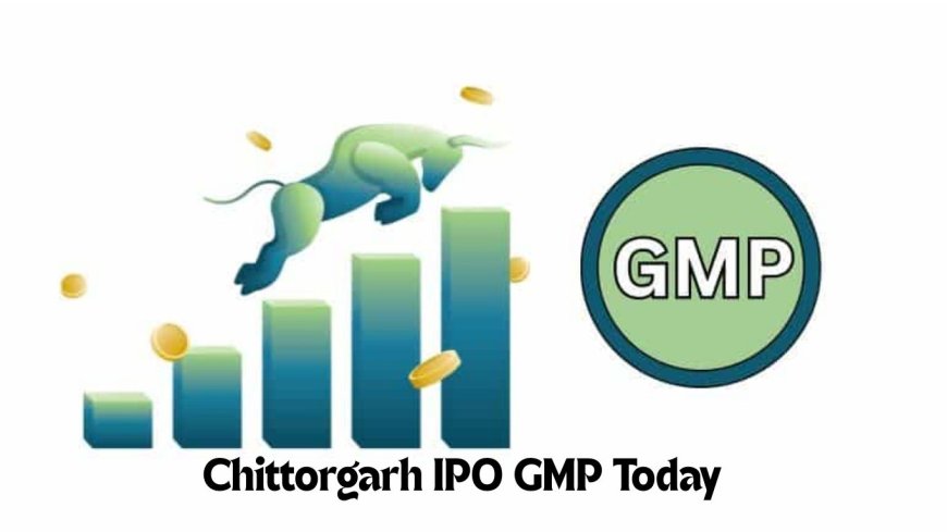 Chittorgarh IPO GMP Today: A Comprehensive Guide for Investors