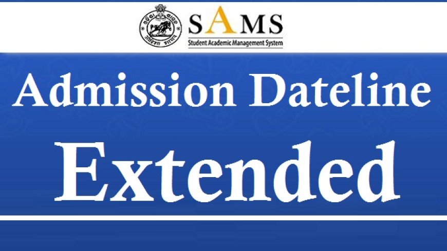 SAMS Odisha +3 Admissions: Deadline for UG Courses Extended