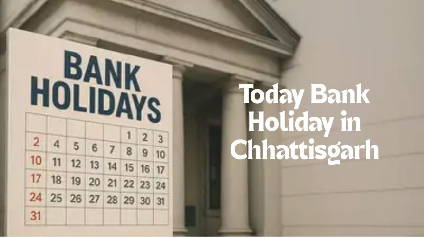 Today Bank Holiday in Chhattisgarh: May 24, 2025