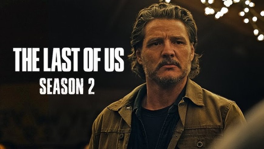 The Last of Us Season 2: How Many Episodes Today?