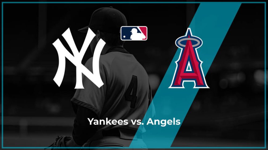 Yankees vs. Angels: May 27, 2025 – Game Preview