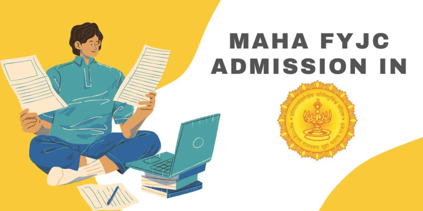 Maha FYJC Admission: Complete Guide to First-Year Junior College in Maharashtra
