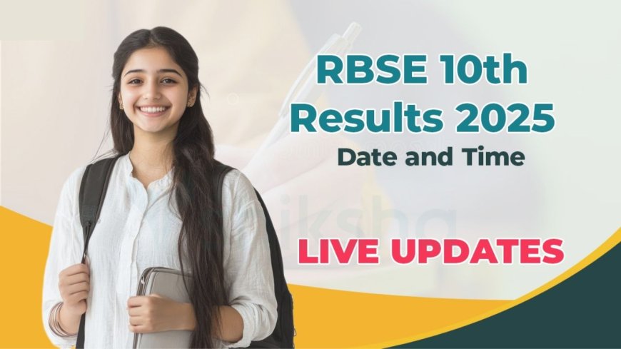 RBSE 10th Result 2025 Date and Time : Complete Guide