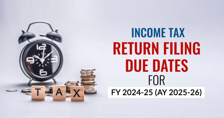 Income Tax Return Filing Last Date: Everything You Need to Know