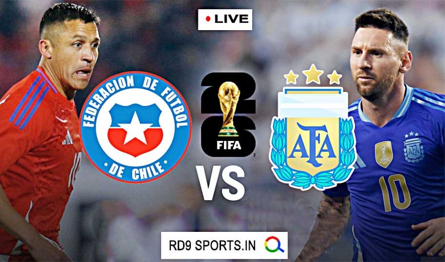 Chile vs Argentina: World Cup Qualifier Lineups and Match Preview