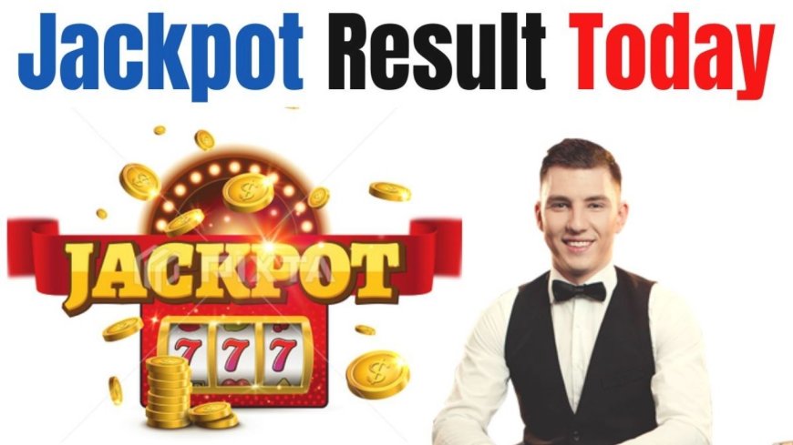 Jackpot Result Today: Stay Updated with the Latest Winning Numbers