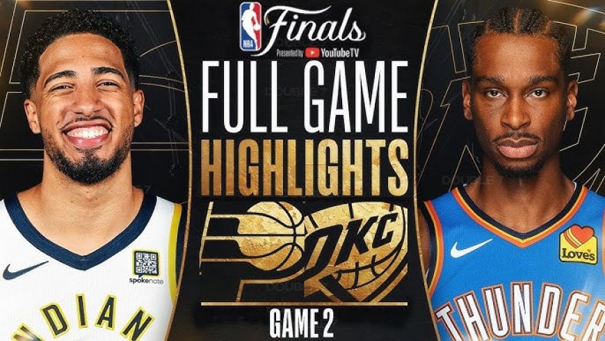 Thunder vs. Pacers: Game 2 Recap – June 9, 2025