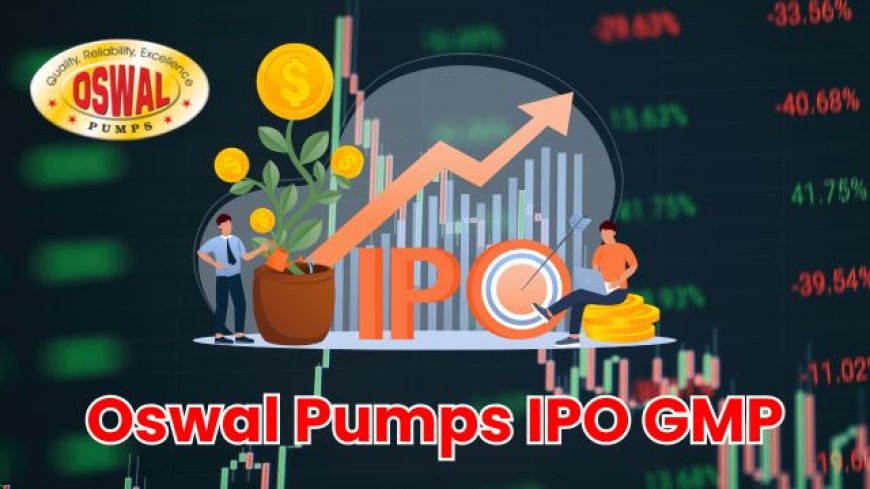 Oswal Pumps IPO GMP Today: What Investors Need to Know