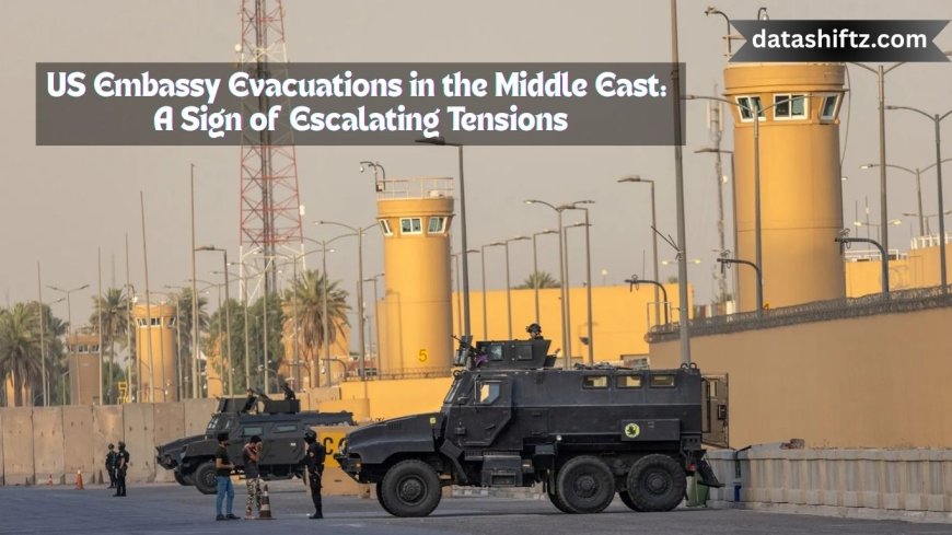 US Embassy Evacuations in the Middle East: A Sign of Escalating Tensions