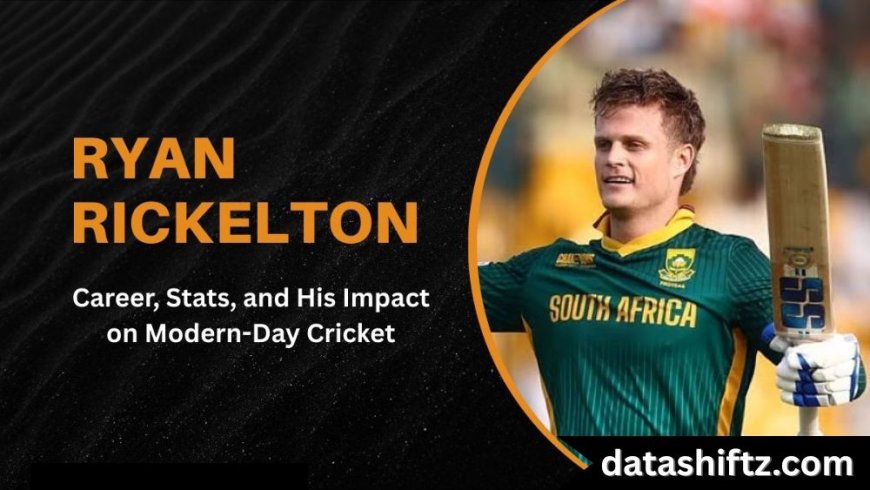 Ryan Rickelton: South Africa’s Rising Wicketkeeper-Batsman