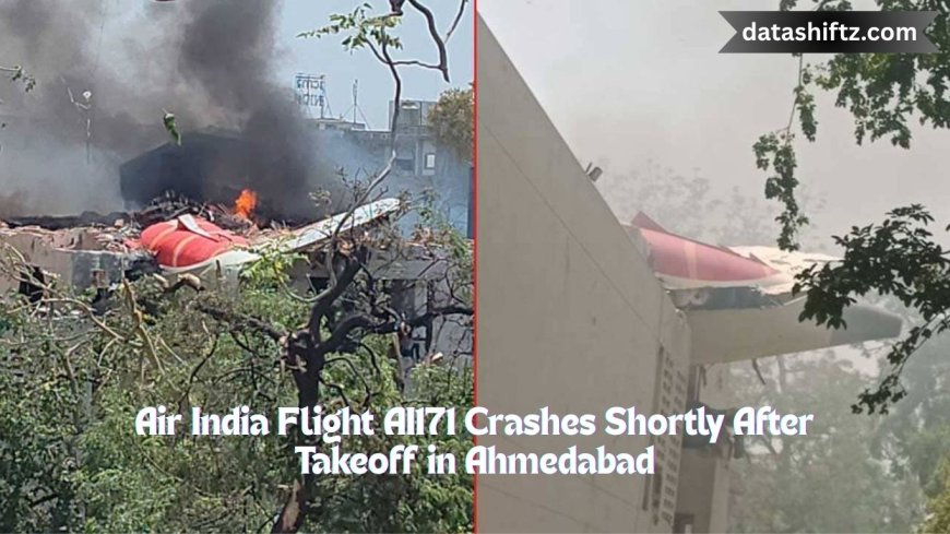 Air India Flight AI171 Crashes Shortly After Takeoff in Ahmedabad