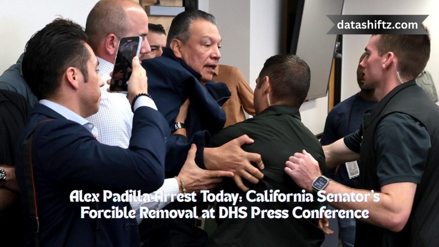 Alex Padilla Arrest Today: California Senator's Forcible Removal at DHS Press Conference