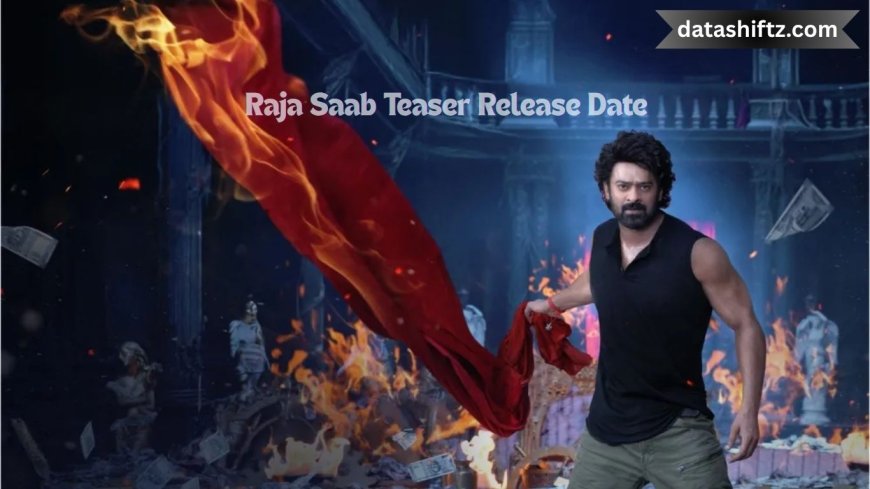 Raja Saab Teaser Release Date Today News