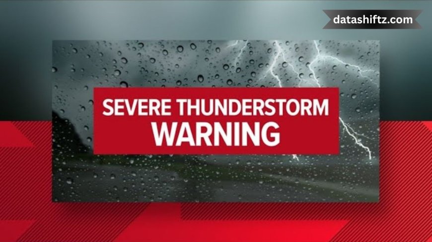 Severe Thunderstorm Warning News Today