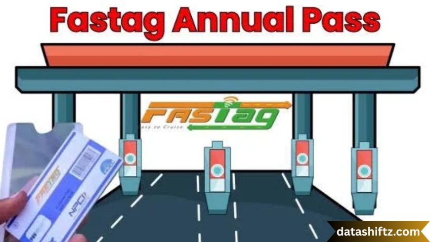 FASTag Annual Pass: A Smart Solution for Frequent Highway Travelers