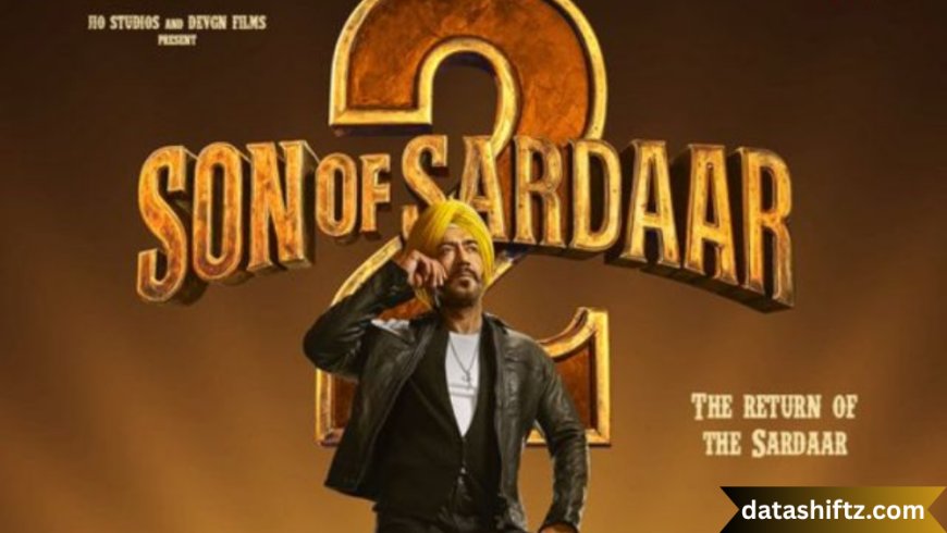 Son of Sardaar 2: What to Expect from the High‑Energy Sequel