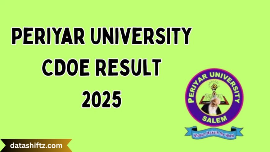 Periyaruniversity Result 2025: Your Complete Guide to February OLP and April Exams