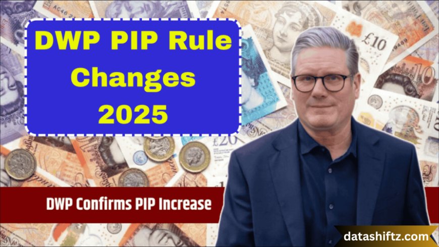 DWP PIP Universal Credit Changes: What You Need to Know in 2025