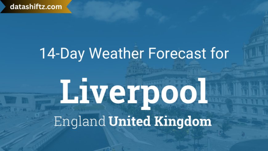 Weather Liverpool: Climate, Seasonal Patterns, and Forecast Trends