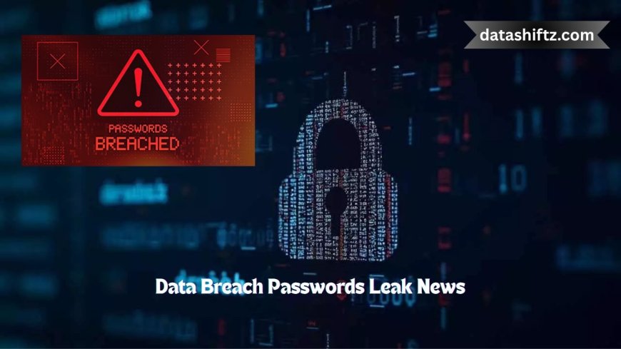 Data Breach Passwords Leak News: What You Need to Know