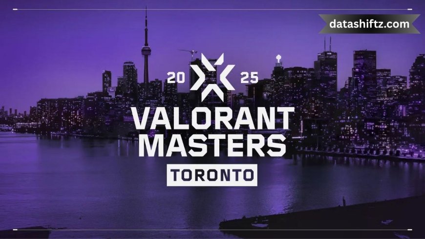 VALORANT Masters Toronto 2025: Live Updates and Key Highlights