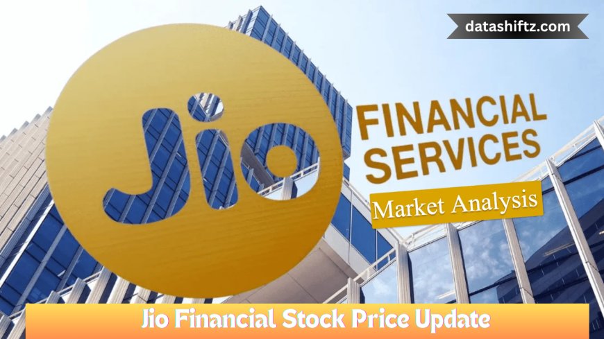 Jio Financial Stock Price Update: What Investors Need to Know Today
