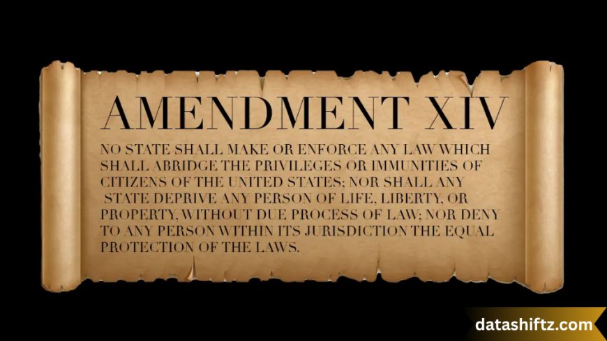 The 14th Amendment: Foundation of Equality and Civil Rights in the United States