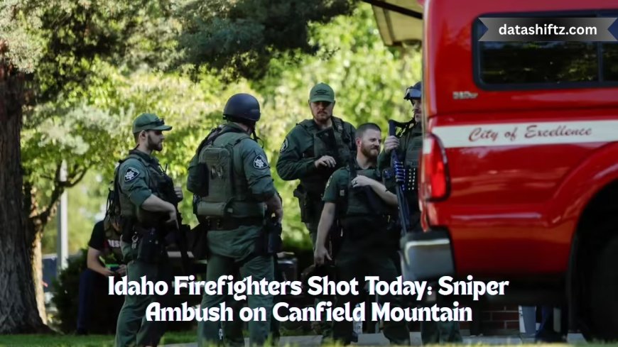 Idaho Firefighters Shot Today: Sniper Ambush on Canfield Mountain