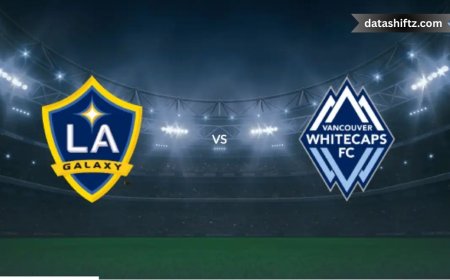 Vancouver vs LA Galaxy: A Comprehensive Match Preview