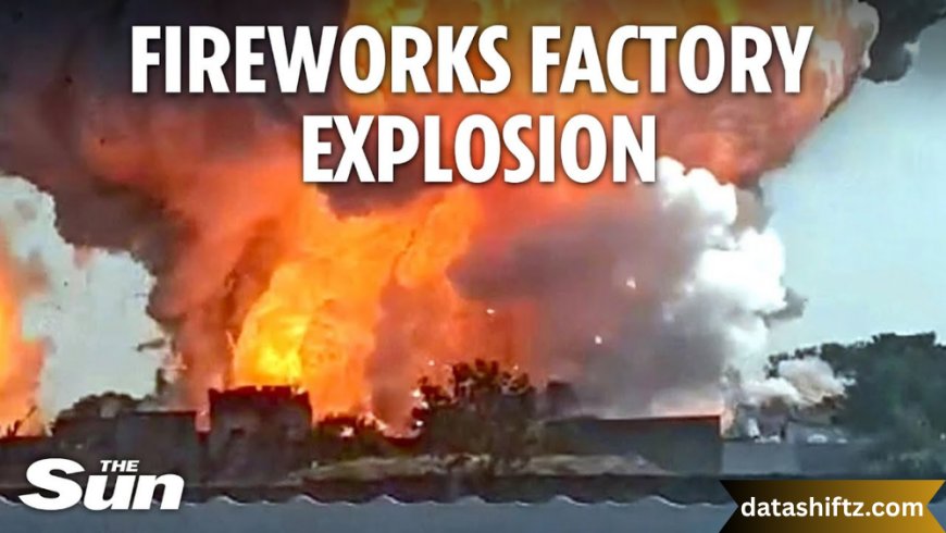 Fireworks Factory Explosion: Unraveling the Dangers Behind the Sparkle