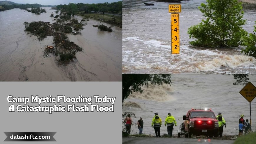 Camp Mystic Flooding Today: A Catastrophic Flash Flood