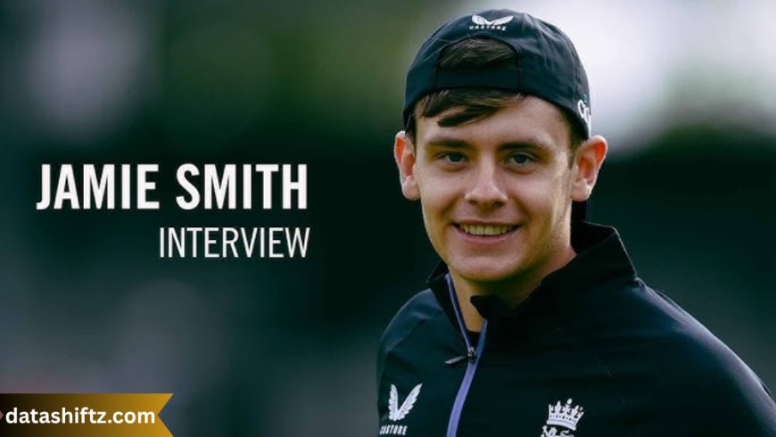 Jamie Smith: Rising Star in Modern Cricket