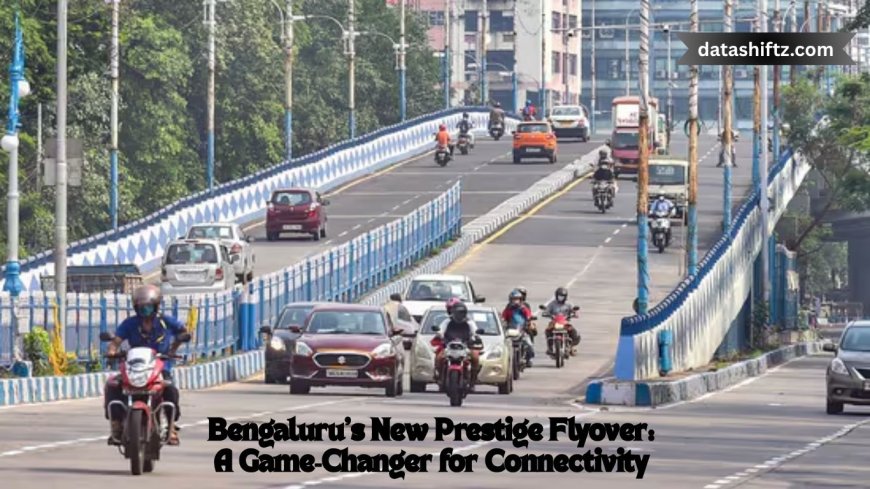 Bengaluru’s New Prestige Flyover: A Game‑Changer for Connectivity