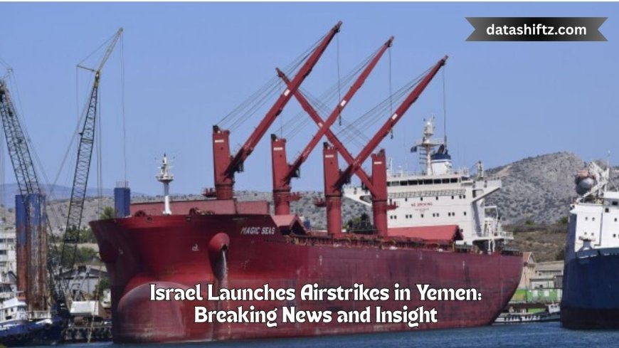 Israel Launches Airstrikes in Yemen: Breaking News and Insight