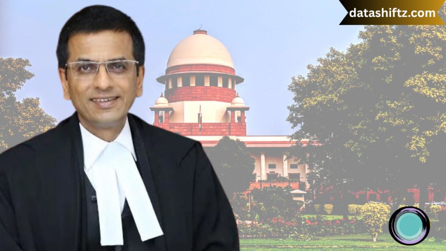 Chief Justice Chandrachud: Architect of Progressive Jurisprudence in India