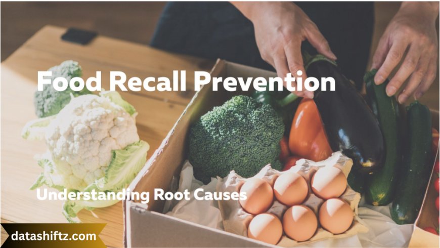 Food Recalls: Understanding the Risks, Causes, and Consumer Protection