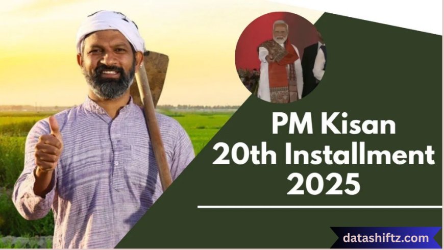 PM Kisan 20th Installment Date: Everything You Need to Know