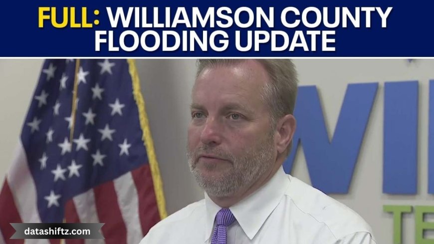 Williamson County Floods: Comprehensive News Update