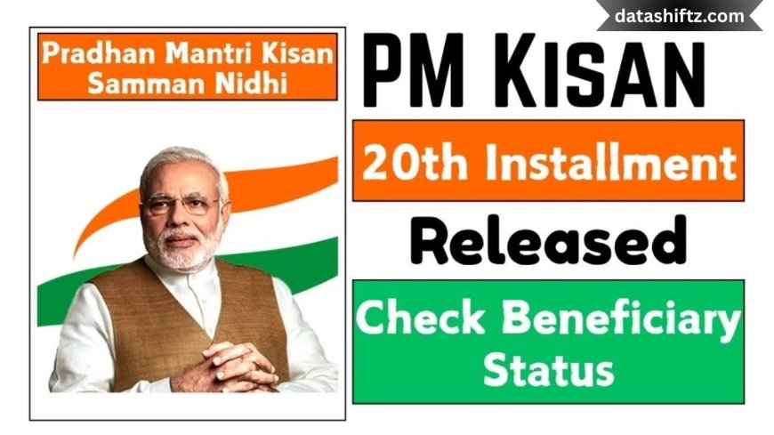 PM Kisan Samman Nidhi 20th Installment Released Today: Key Details and Beneficiary Guide