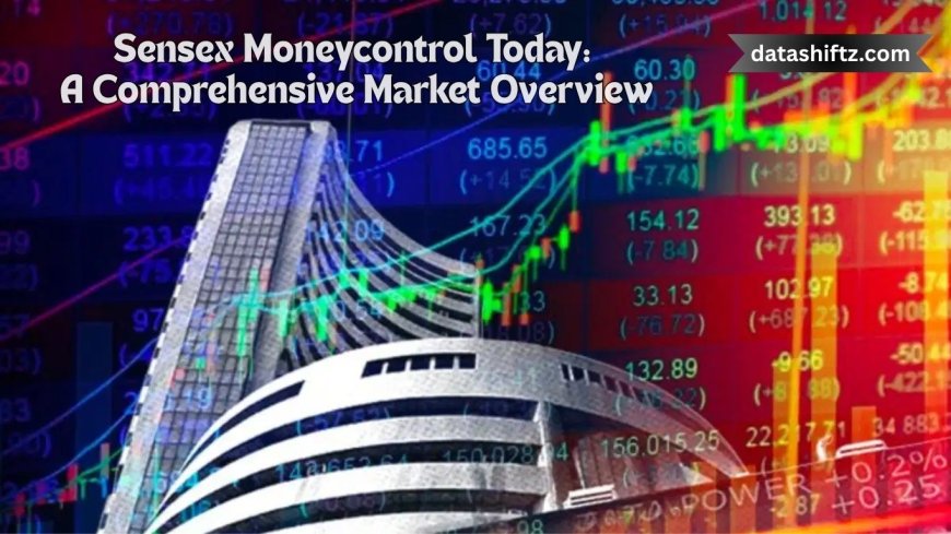 Sensex Moneycontrol Today: A Comprehensive Market Overview
